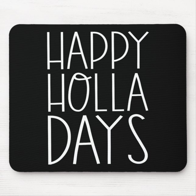 Christmas Funny Quotes Happy Holla Days  Mouse Mat (Front)
