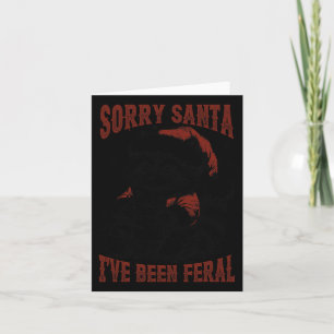 Christmas Funny Racoon Sorry Santa I've Been Fera Card