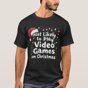 Christmas Gamer Vibes Most Likely to Play Video T-Shirt