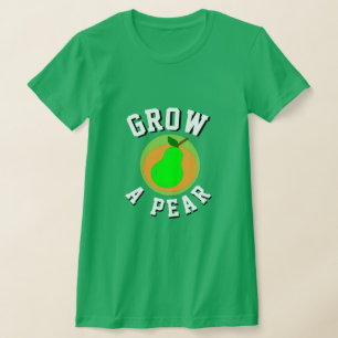 Christmas Gift Funny Sportswear GROW A PEAR T-Shirt