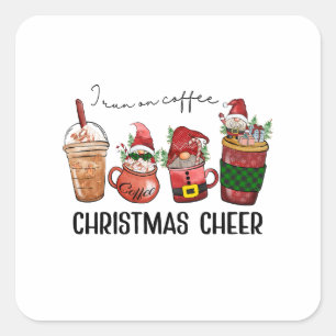 Christmas Gift I Run On Coffee Christmas Cheer Square Sticker
