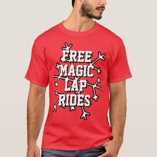 Christmas Gift Ideas for Dad FREE MAGIC LAP RIDES T-Shirt