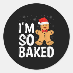 Christmas Gingerbread I' M So Baked Funny Xmas  Classic Round Sticker