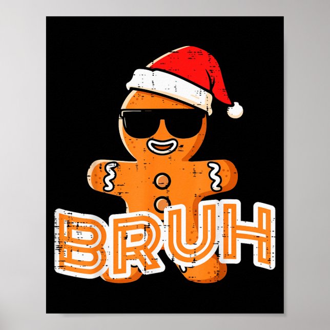Christmas Gingerbread Man Bruh Funny Xmas Meme Men Poster (Front)
