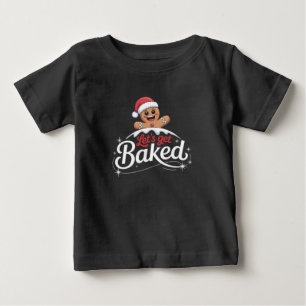 Christmas Gingerbread Man Family Let's Get Baked Baby T-Shirt