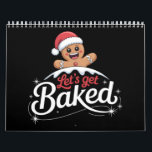 Christmas Gingerbread Man Family Let's Get Baked  Calendar<br><div class="desc">Christmas Gingerbread Man Family Let's Get Baked</div>