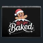 Christmas Gingerbread Man Family Let's Get Baked  Calendar<br><div class="desc">Christmas Gingerbread Man Family Let's Get Baked</div>
