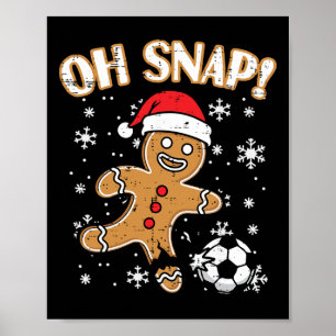 Christmas Gingerbread Soccer Oh Snap Funny Xmas Bo Poster