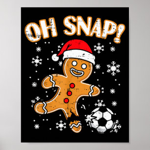 Christmas Gingerbread Soccer Oh Snap Funny Xmas Bo Poster