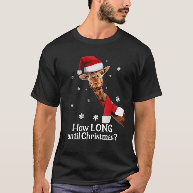 Christmas Giraffe Santa Hat How Long Until Xmas  T-Shirt (Front)