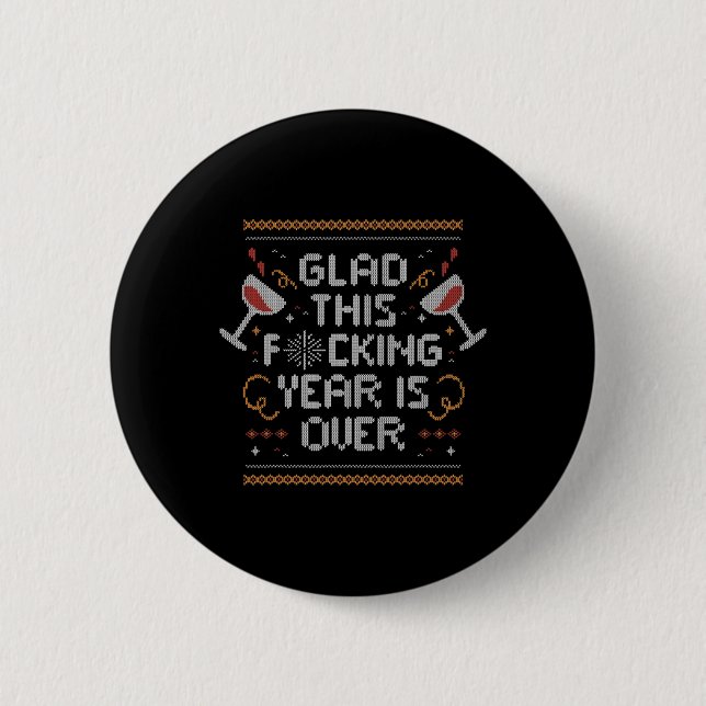 Christmas Glad This Fcking Year Is Over - Funny Ug 6 Cm Round Badge (Front)