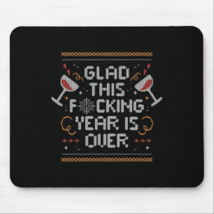 Christmas Glad This Fcking Year Is Over - Funny Ug Mouse Mat