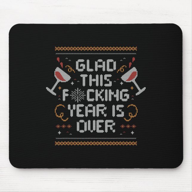 Christmas Glad This Fcking Year Is Over - Funny Ug Mouse Mat (Front)