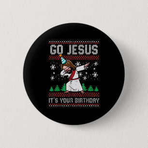 Christmas Go Jesus Its Your Birthday Dab Ugly Xmas 6 Cm Round Badge