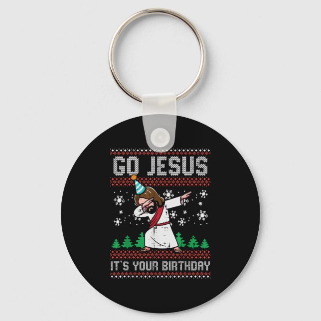 Christmas Go Jesus Its Your Birthday Dab Ugly Xmas Key Ring (Front)
