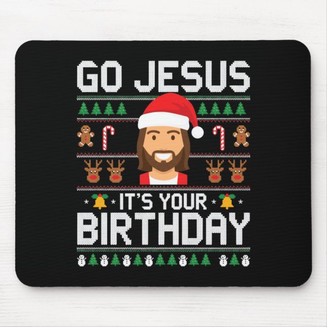 Christmas Go Jesus It's Your Birthday - Funny Chri Mouse Mat (Front)