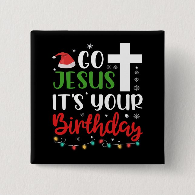 Christmas Go Jesus Its Your Birthday Funny Xmas 15 Cm Square Badge (Front)