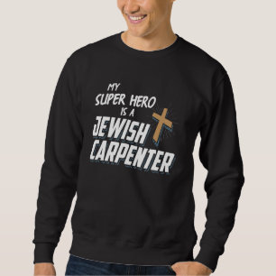 Christmas Graphic My Super Hero is a Jewish Carpen Sweatshirt