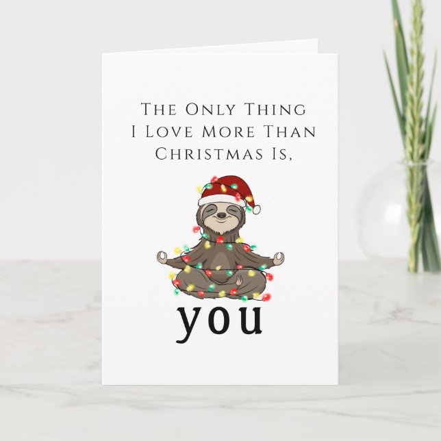 Christmas Greeting I want you happy sloth Card (Front)