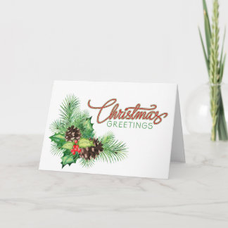 Christmas Greetings Holly, Berries, Boughs, Cones Holiday Card