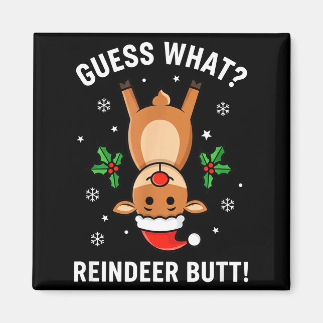 Christmas Guess What_ Reindeer Butt! Funny Reindee Magnet (Front)