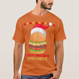 Christmas Hamburger Happy Holidays With Cheese Fas T-Shirt