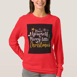 CHRISTMAS HAVE YOURSELF A MERRY LITTLE T-SHIRTS
