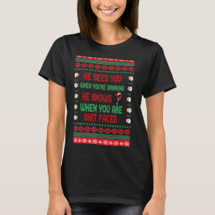 Christmas He Sees You When Drinking He Knows Ugly T-Shirt