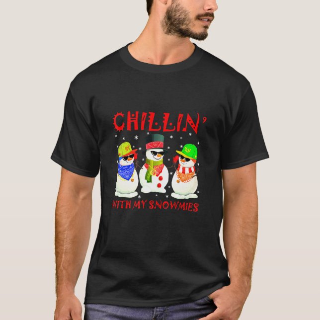 Christmas Hip Hop Music Snowman Chillin With My Sn T-Shirt (Front)