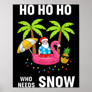 Christmas Ho Ho Ho Who Needs Snow Trocal Santa Fla Poster
