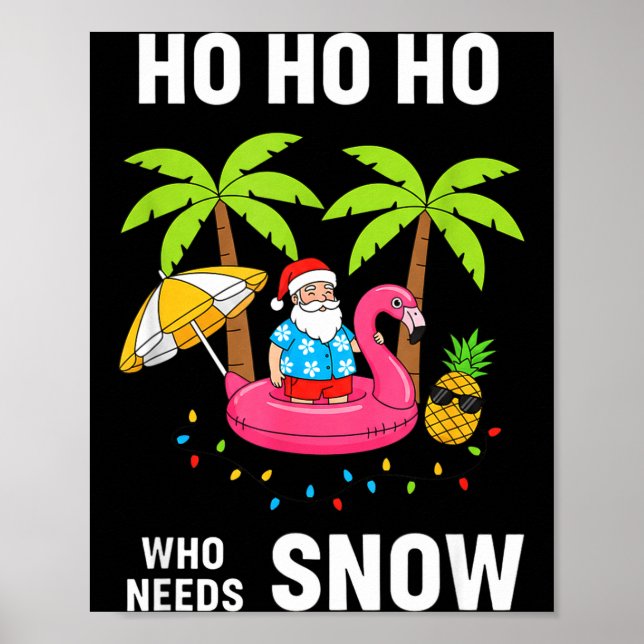 Christmas Ho Ho Ho Who Needs Snow Trocal Santa Fla Poster (Front)