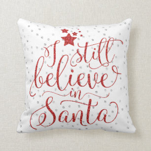 Christmas Holiday - I Still Believe in Santa Cushion