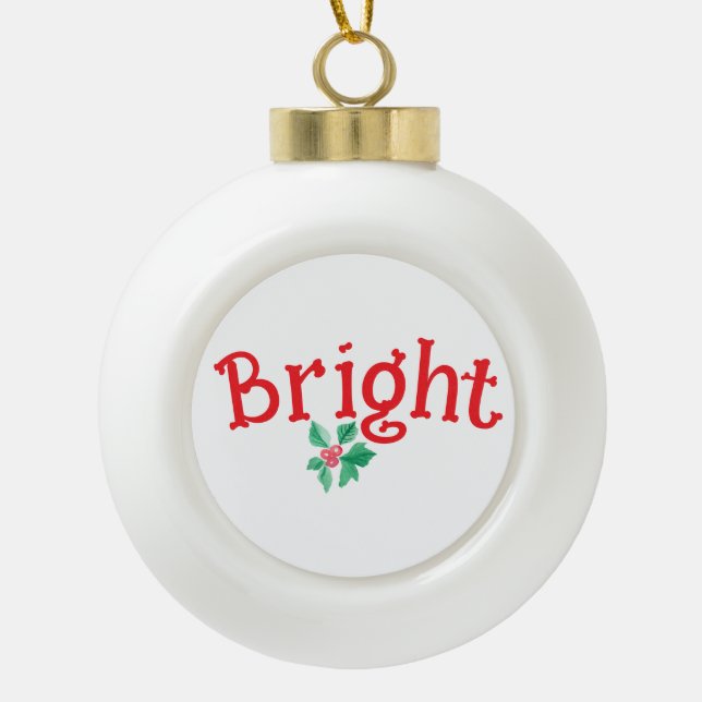 Christmas Holiday Word "Bright" Personalised  Ceramic Ball Christmas Ornament (Front)