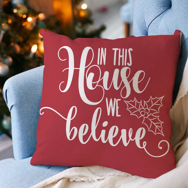 Christmas Home Decor In This House We Believe Cushion (Christmas Home Decor In This House We Believe Throw Pillow)