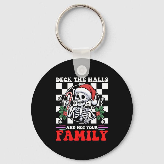 Christmas Humor Deck The Halls Not Your Family Say Key Ring (Front)