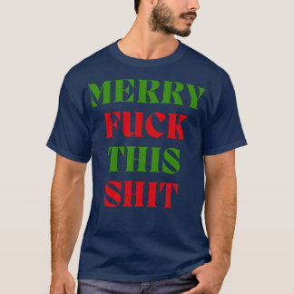 Christmas Humour Rude Offensive Inappropriate Chri T-Shirt