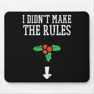 Christmas I Didnt Make Rules Mistletoe Funny Xmas  Mouse Mat