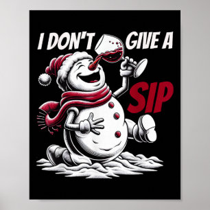 Christmas I Don't Give A Sip Funny Winter Xmas Sno Poster