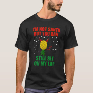 Christmas I m Not Santa But You Can Sit On My Lap  T-Shirt