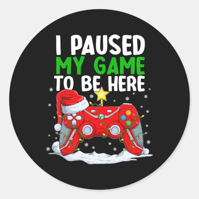Christmas I Paused My Game To Be Here Fun Gamer Bo Classic Round Sticker (Front)