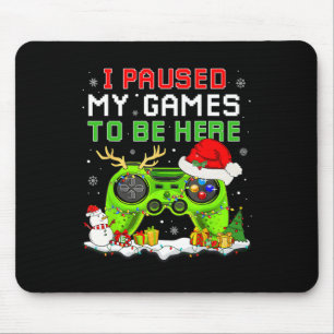 Christmas I Paused My Game To Be Here Fun Gamer Bo Mouse Mat