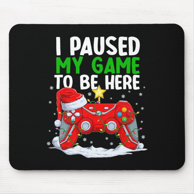 Christmas I Paused My Game To Be Here Fun Gamer Bo Mouse Mat (Front)