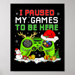 Christmas I Paused My Game To Be Here Fun Gamer Bo Poster