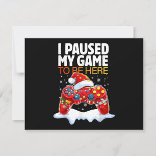 Christmas I Paused My Game To Be Here Funny Sarcas