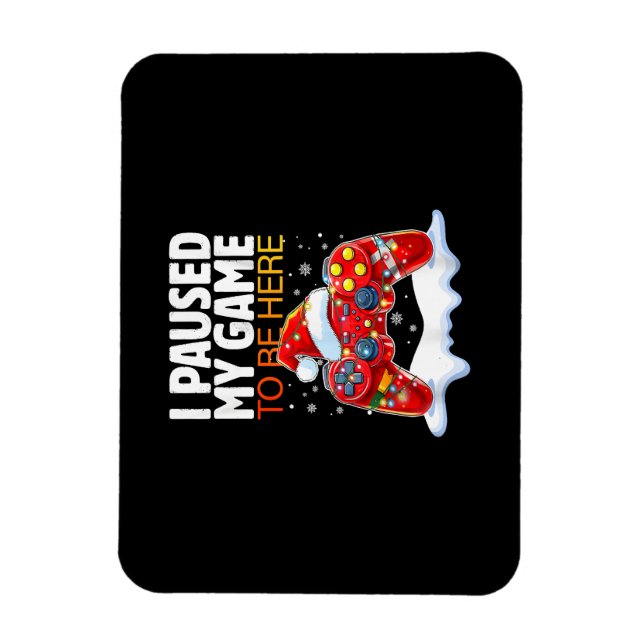 Christmas I Paused My Game To Be Here Funny Sarcas Magnet (Vertical)