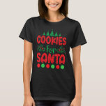 Christmas I Put Out Cookies For Santa T-Shirt<br><div class="desc">Christmas I Put Out Cookies For Santa</div>