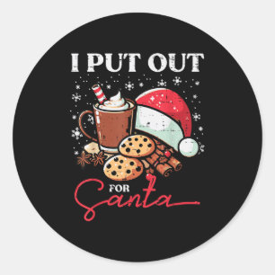 Christmas I Put Out For Santa Funny Xmas Kids Wome Classic Round Sticker
