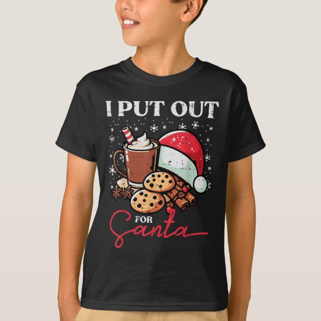 Christmas I Put Out For Santa Funny Xmas Kids Wome T-Shirt (Front)