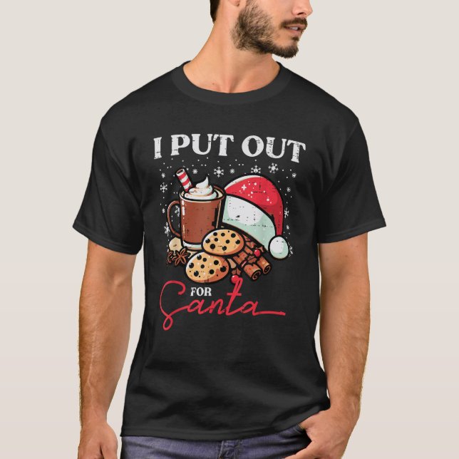 Christmas I Put Out For Santa Funny Xmas Kids Wome T-Shirt (Front)