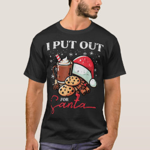Christmas I Put Out For Santa Xmas Kids  T-Shirt